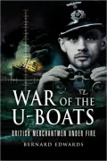 War of the U-boats : British Merchantmen under Fire