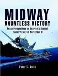 Midway: Dauntless Victory: Fresh Perspectives on America's Seminal Naval Victory Pf World War II