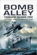 Bomb Alley: Falkland Islands 1982: Aboard HMS Antrim at War