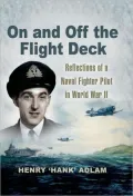On and off the Flight Deck: Reflections of a Naval Fighter Pilot in World War II: Book 1: the Years 1941-1948