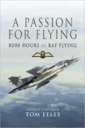 A Passion for Flying: 8,000 hours of RAF Flying