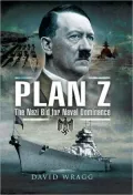 Plan Z: The Nazi Bid for Naval Dominance