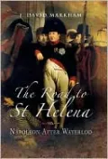 Road to St Helena: Napoleon after Waterlo