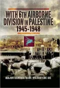 With 6th Airborne Division in Palestine 1945-1948