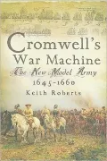 Cromwell's War Machine: The New Model Army, 1645-1660
