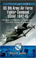 Fighter Bases of World War II: 8th Air Force USAAF 1943-45: P-47 Lightning, P-38 Thunderbolt & P-51 Mustang Squadrons in East Anglia, Cambridgeshire a