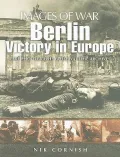 Berlin: Victory in Europe: Rare Photography from Wartime Archives