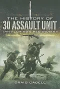 HISTORY OF 30 ASSAULT UNIT, THE: Ian Fleming's Red Indians