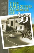 Amazing Summer of '55 : The Year of Motor Racing's Worst Tragedies, Biggest Dramas and Greatest Victories