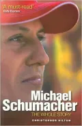 Michael Schumacher: The Whole Story