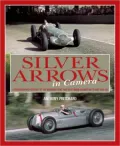 Silver Arrows: A photographic history of the Mercedes-Benz and Auto Union