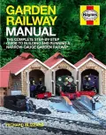 Garden Railway Manual: The Complete Step-by-step Guide to Building and Running a Narrow-gauge Garden Railway
