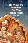 No Time to Slumber for the Hindu Tiger