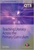 Teaching Literacy Across the Primary Curriculum