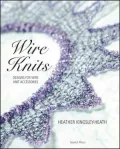 Wire Knits : Designs for Wire Knit Accessories