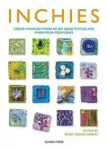 Inchies: Create Miniature Works of Art Using Textiles and Mixed Media Techniques