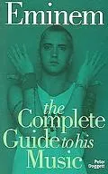 Eminem The Complete Guide To His Music