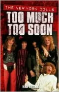Too Much Too Soon: The New York Dolls