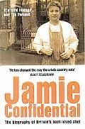 Jamie Confidential The Biography of Britain's Best-Loved Chef