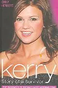 Kerry Story of a Survivor The Biography of Britain's Best-Loved Star