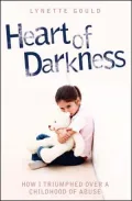 Heart of Darkness: How I Triumphed over a Childhood of Abuse