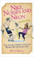 Nike, Nurses and Neon: The Ancient Greek and Latin Words We Use Every Day