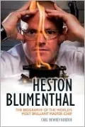 Heston Blumenthal: The Biography of the World's Most Brilliant Master Chef