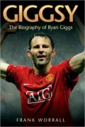 Giggsy: The Biography of Ryan Giggs