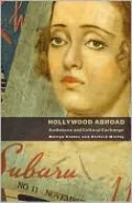 Hollywood Abroad: Audiences and Cultural Exchange