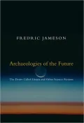Archaeologies of the Future The Desire Called Utopia and Other Science Fictions