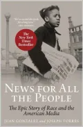 News For All The People: The Epic Story of Race and the American Media
