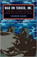 War on Terror, Inc.: Corporate Profiteering from the Politics of Fear