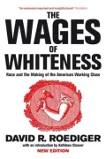 The Wages of Whiteness: Race and the Making of the American Working Class