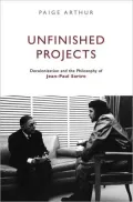Unfinished Projects: Decolonization and the Philosophy of Jean-Paul Sartre