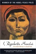 I, Rigoberta Menchu: An Indian Woman in Guatemala