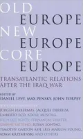 Old Europe, New Europe, Core Europe: Transatlantic Relations After the Iraq War
