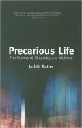 Precarious Life: The Power of Mourning and Violence