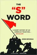 The "S" Word: A Short History of an American Tradition...Socialism