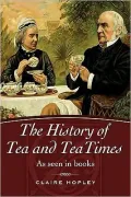 The History of Tea And Tea Times: As Seen In Books