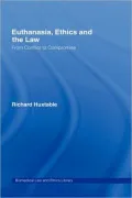 Euthanasia, Ethics and the Law by Richard Huxtable — book cover