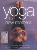 Yoga For New Mothers Getting Your Body And Mind Back In Shape The Natural Way After Birth