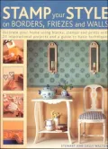 Stamp Your Style on Borders, Friezes and Walls: Decorate Your Home Using Blocks, Stamps and Prints with 25 Inspirational Projects and a Guide to Basic Techniques