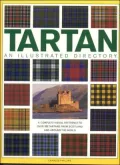 Tartan, An Illustrated Directory A Complete Visual Reference To Over 330 Tartans From Scotla...