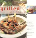 Grilled and Chilled: 120 Delectable Recipes for Light and Fresh Summer Cooking