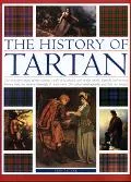 History of Tartan The evocative story of the famous cloth of Scotland, and of the myths, leg...