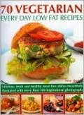 70 Vegetarian Every Day Low Fat Recipes