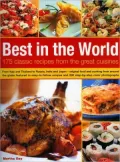 Best In The World: 175 Classic Recipes From The Great Cuisines: From Italy and Thailand to Russia, India and Japan--the best food and cooking from around the globe featured in easy-to-follow recipes and 200 step-by-step color photographs