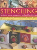Stencilling: Furniture, Home Accessories and Soft Furnishings