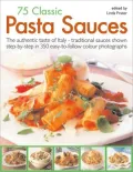 70 Classic Pasta Sauces: The authentic taste of Italy--traditional sauces shown step-by-step in 300 easy-to-follow photographs