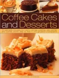 Coffee Cakes and Desserts: 70 Delectable Mousses, Ice Creams, Terrines, Puddings, Pies, Pastries and Cookies
